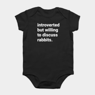 Introverted but willing to discuss rabbits Baby Bodysuit